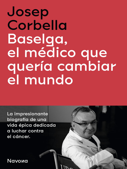Title details for Baselga, el médico que quería cambiar el mundo by Josep Corbella - Available
